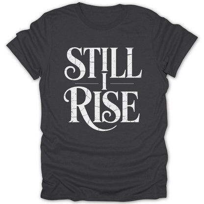 Still I Rise Bold Tee - Zion Threadz