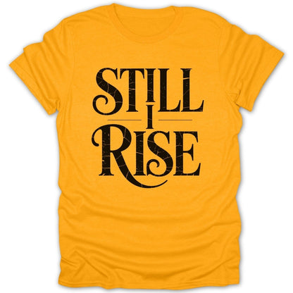 Still I Rise Bold Tee - Zion Threadz