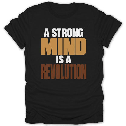 Black t-shirt with text "A STRONG MIND IS A REVOLUTION" in white, tan, and brown.