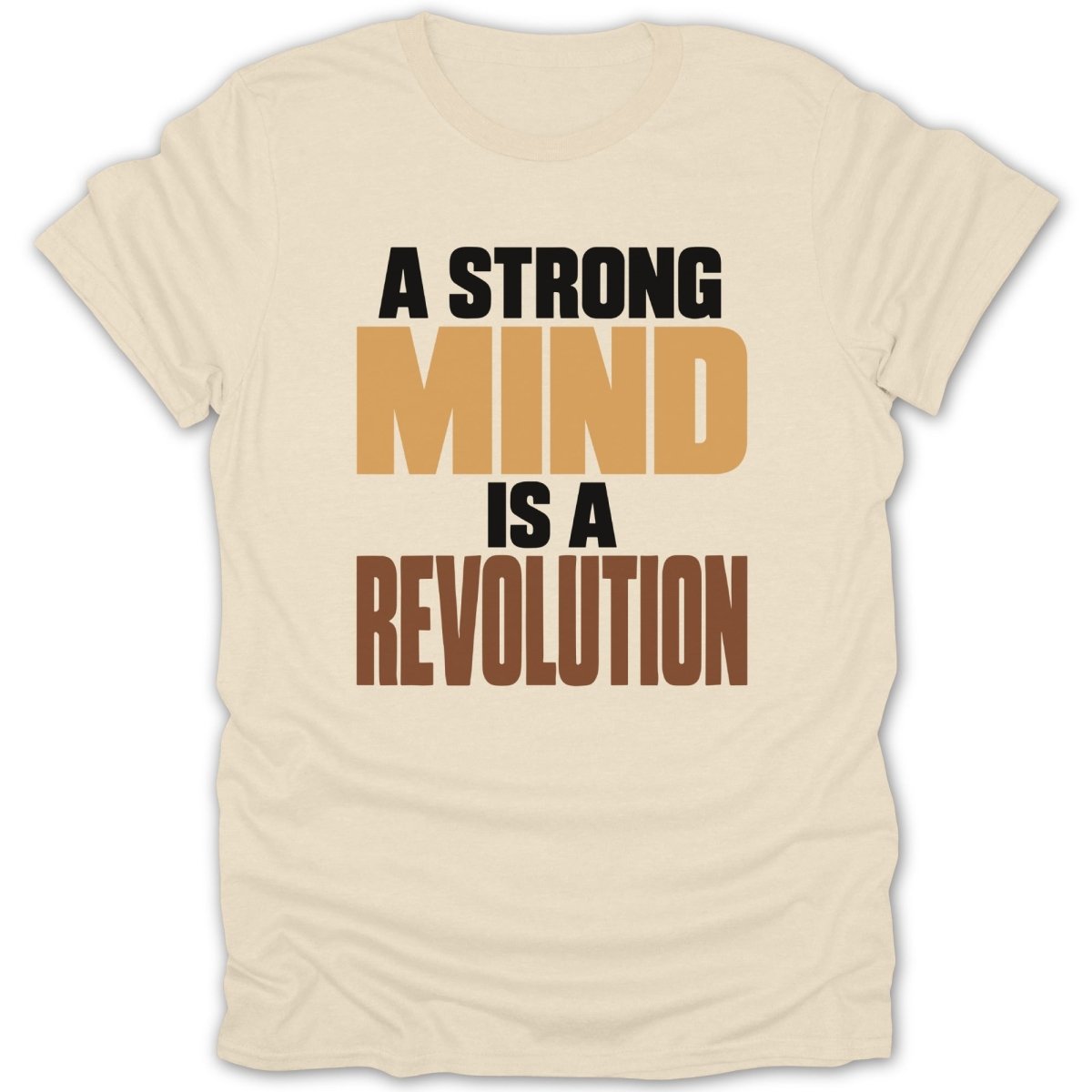Cream t-shirt with text "A STRONG MIND IS A REVOLUTION" printed in bold letters.