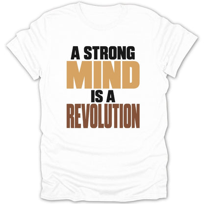 White t-shirt with text "A STRONG MIND IS A REVOLUTION" in black and brown.