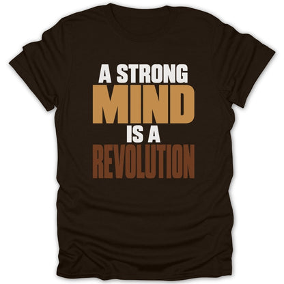 Brown t-shirt with text "A STRONG MIND IS A REVOLUTION"