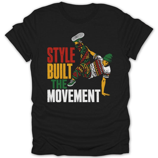 Black t-shirt with "STYLE BUILT THE MOVEMENT" text and breakdancer graphic.