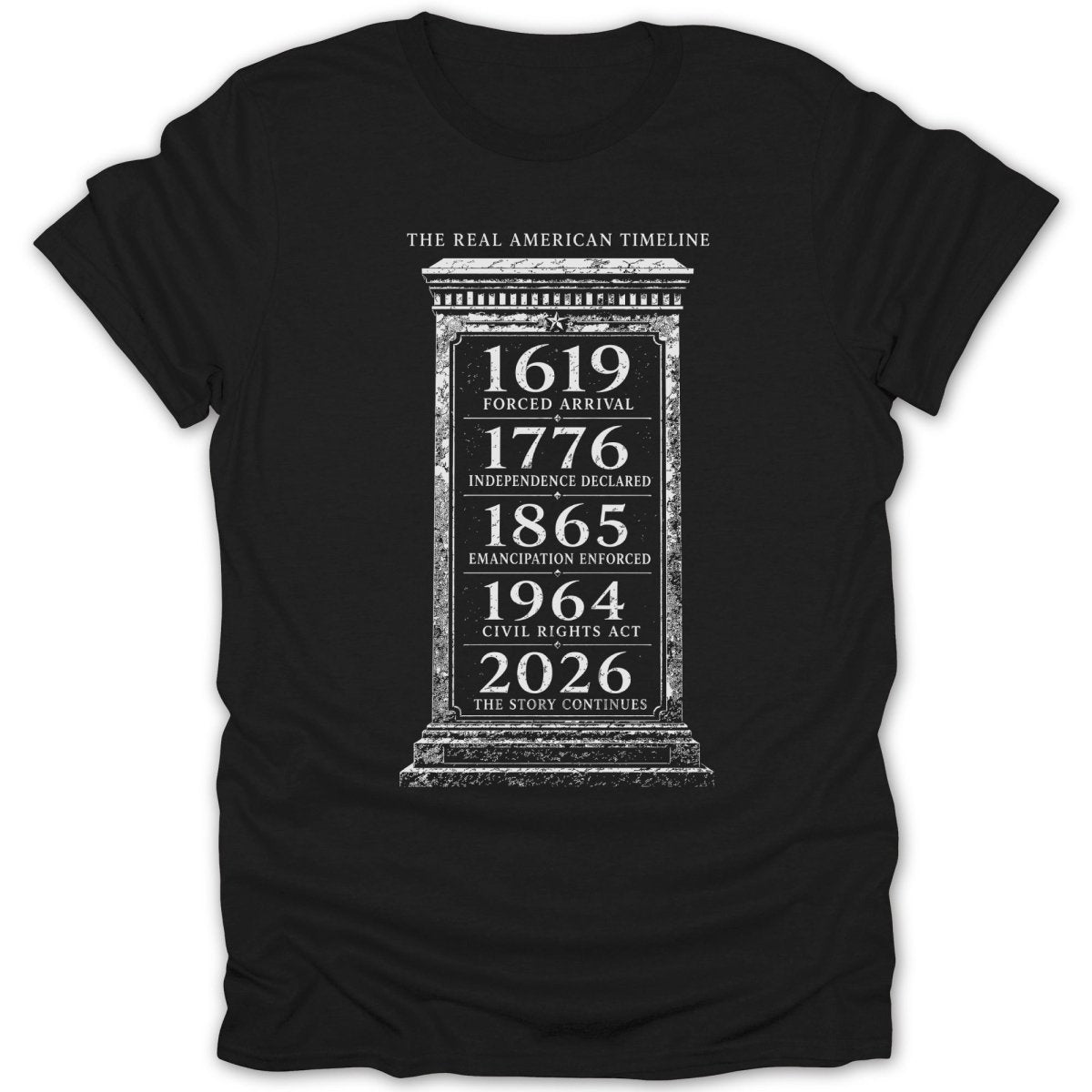 Black t-shirt with timeline: 1619 Forced Arrival, 1776 Independence, 1865 Emancipation, 1964 Civil Rights Act, 2026 Story Continues.