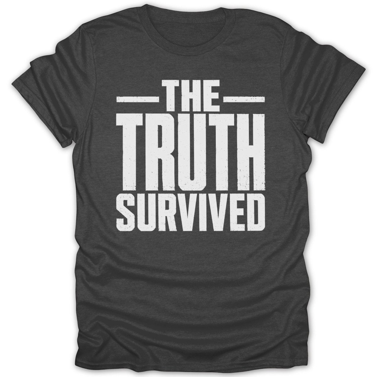 Dark grey t-shirt with white text reading "THE TRUTH SURVIVED"
