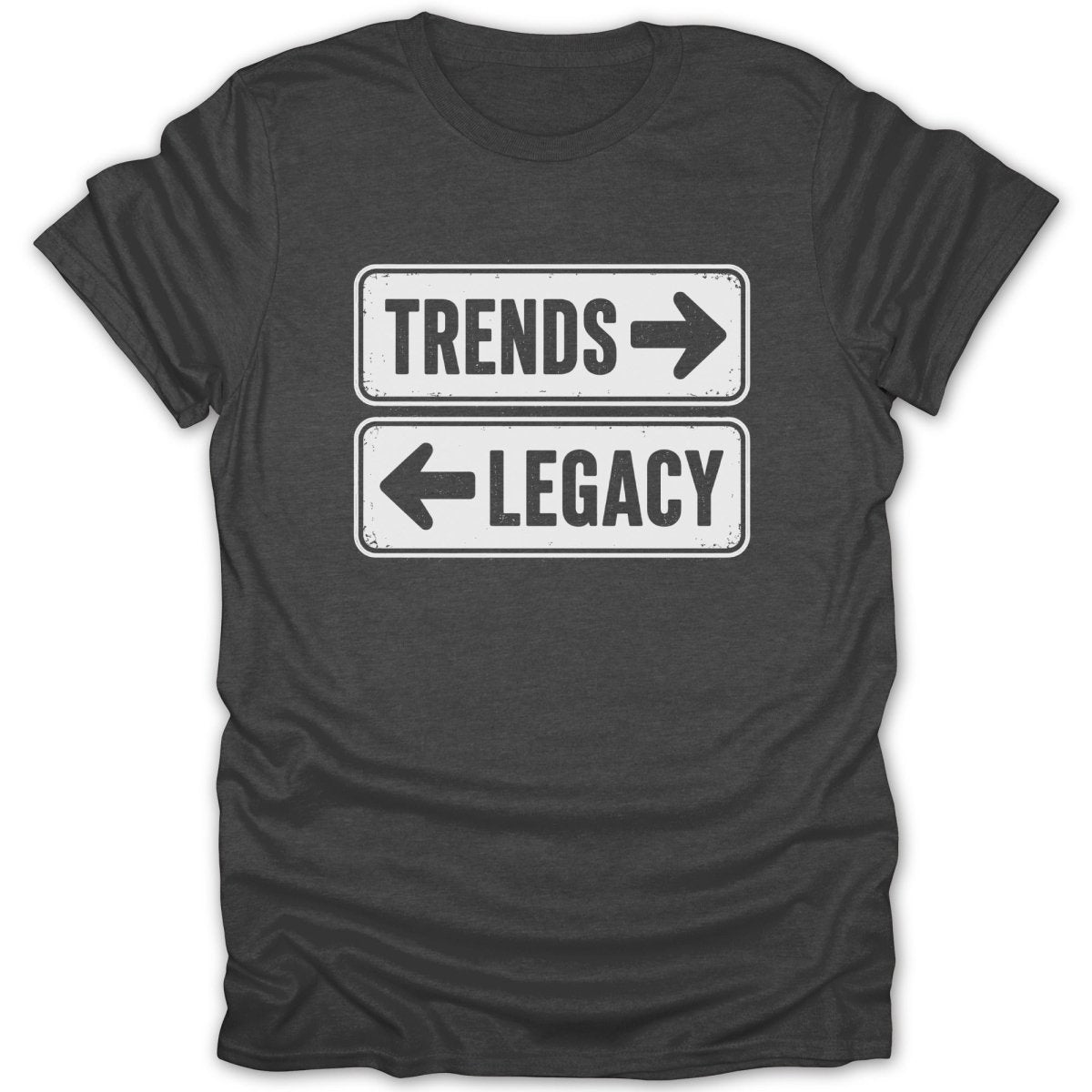 Dark gray t-shirt with "TRENDS" pointing right and "LEGACY" pointing left.