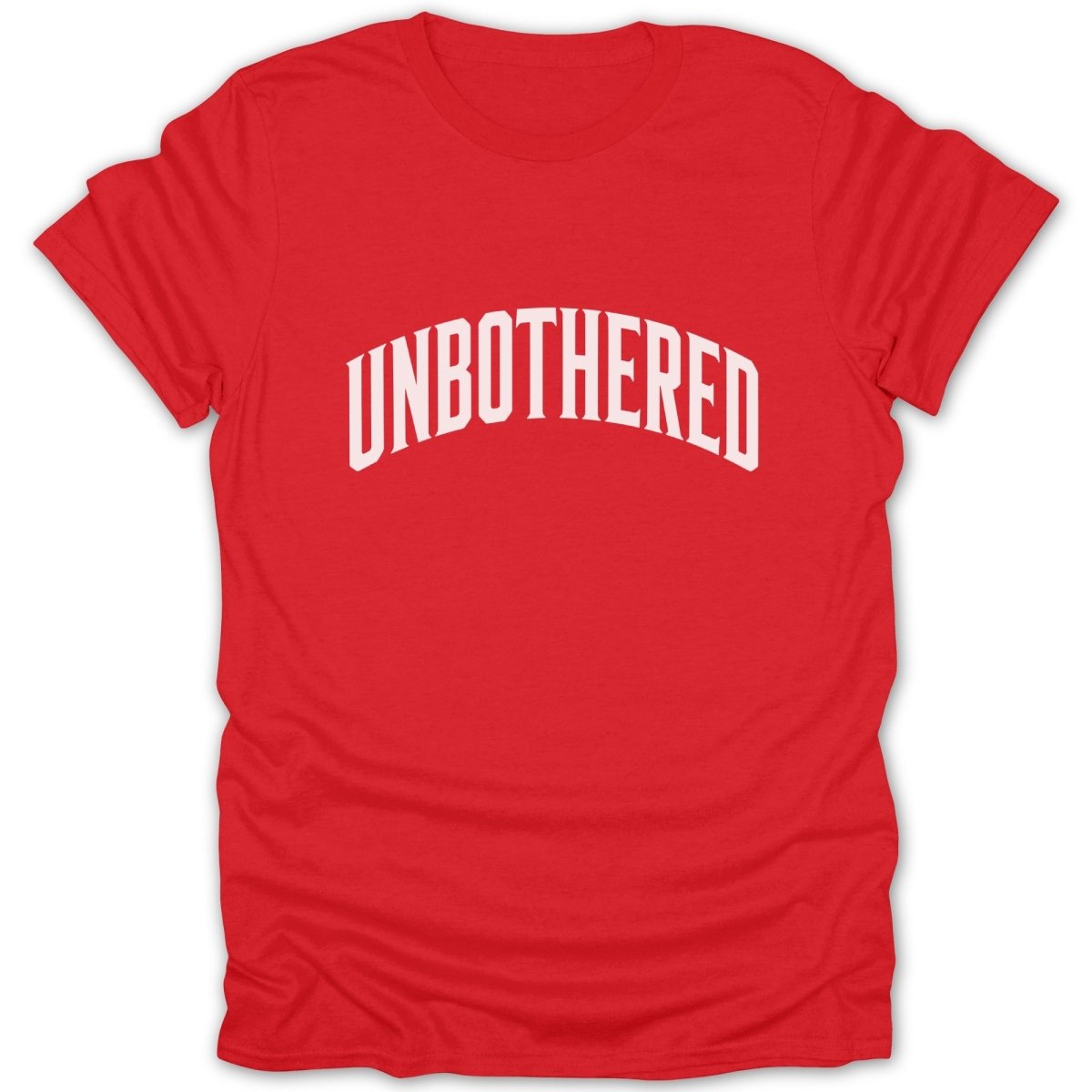 Red t-shirt with white arched text "UNBOTHERED" across the chest.