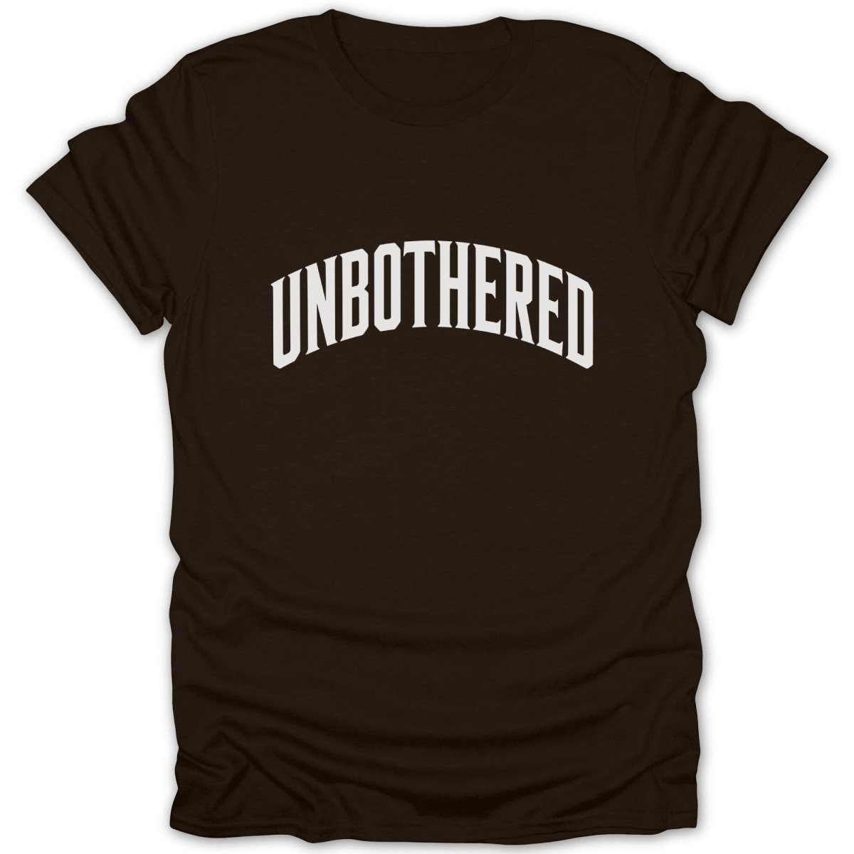 Brown t-shirt with white text that reads "UNBOTHERED" in an arched font.
