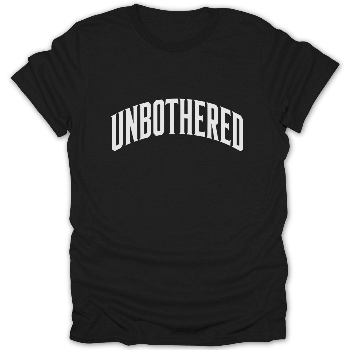 Black t-shirt with white arched text that reads "UNBOTHERED".