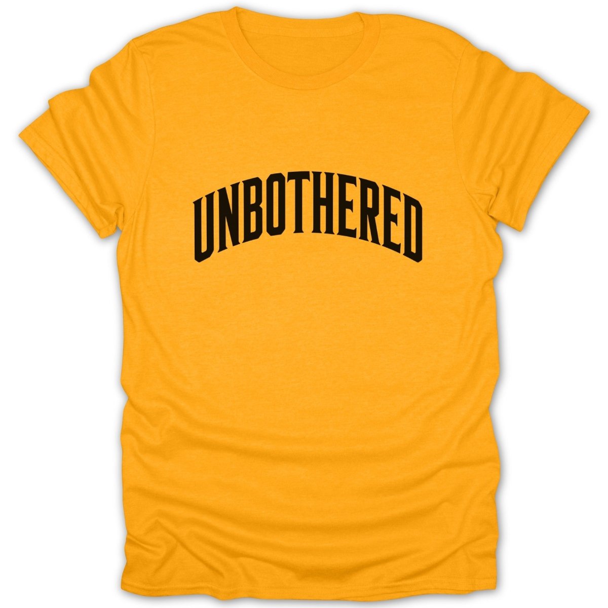Gold t-shirt with black arched text reading "UNBOTHERED".