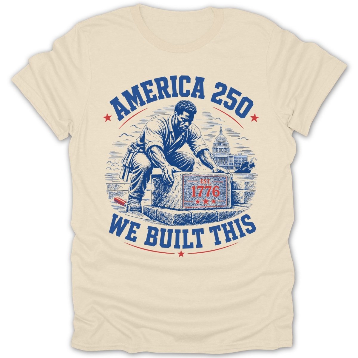 Man building with stone marked 1776, with text "AMERICA 250 WE BUILT THIS".