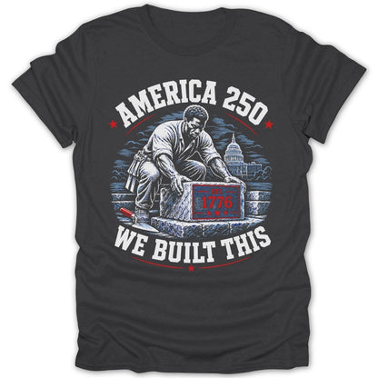 America 250: We Built This text with a man laying a brick with 1776.
