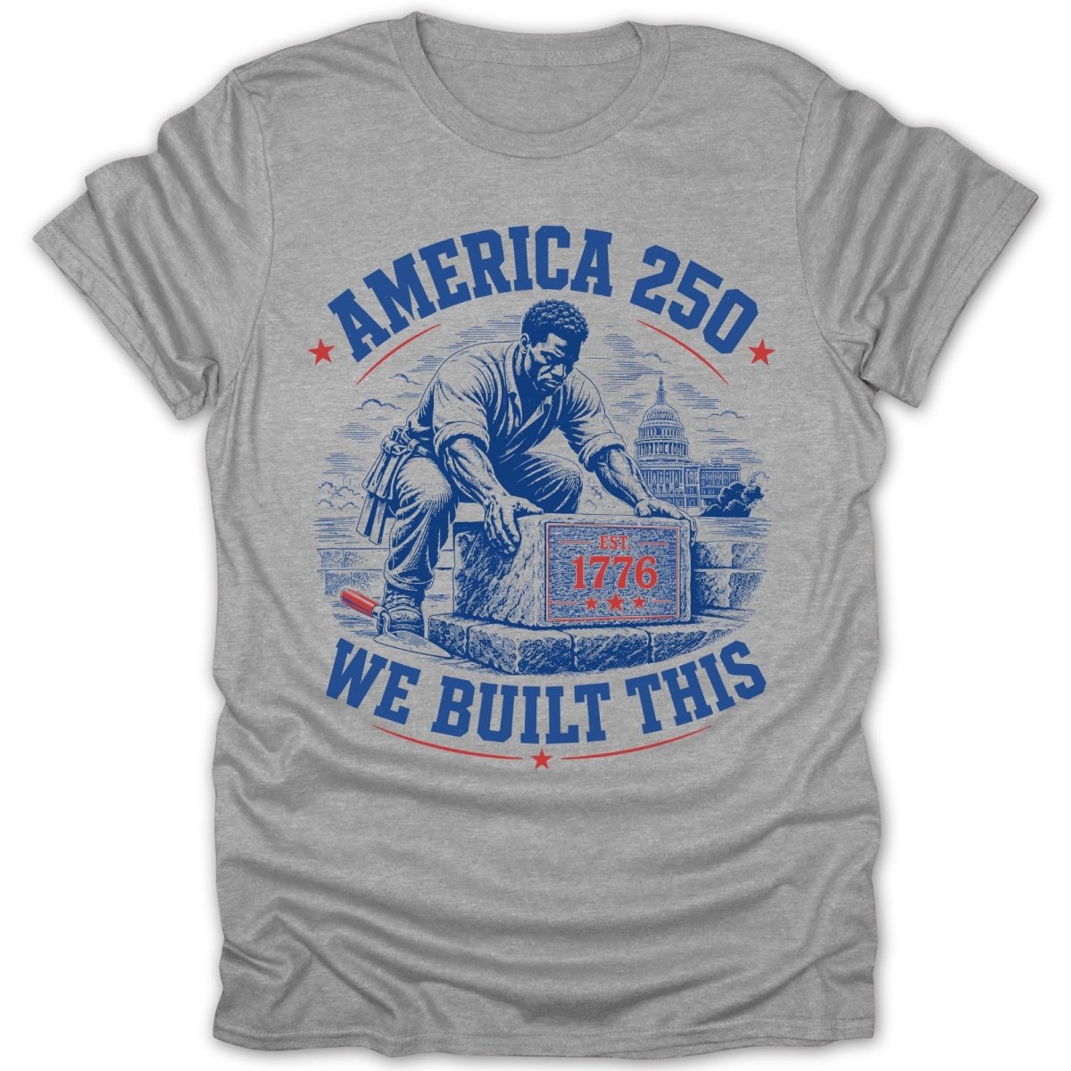 "America 250" and "We Built This" text surrounds man placing "Est 1776" stone.