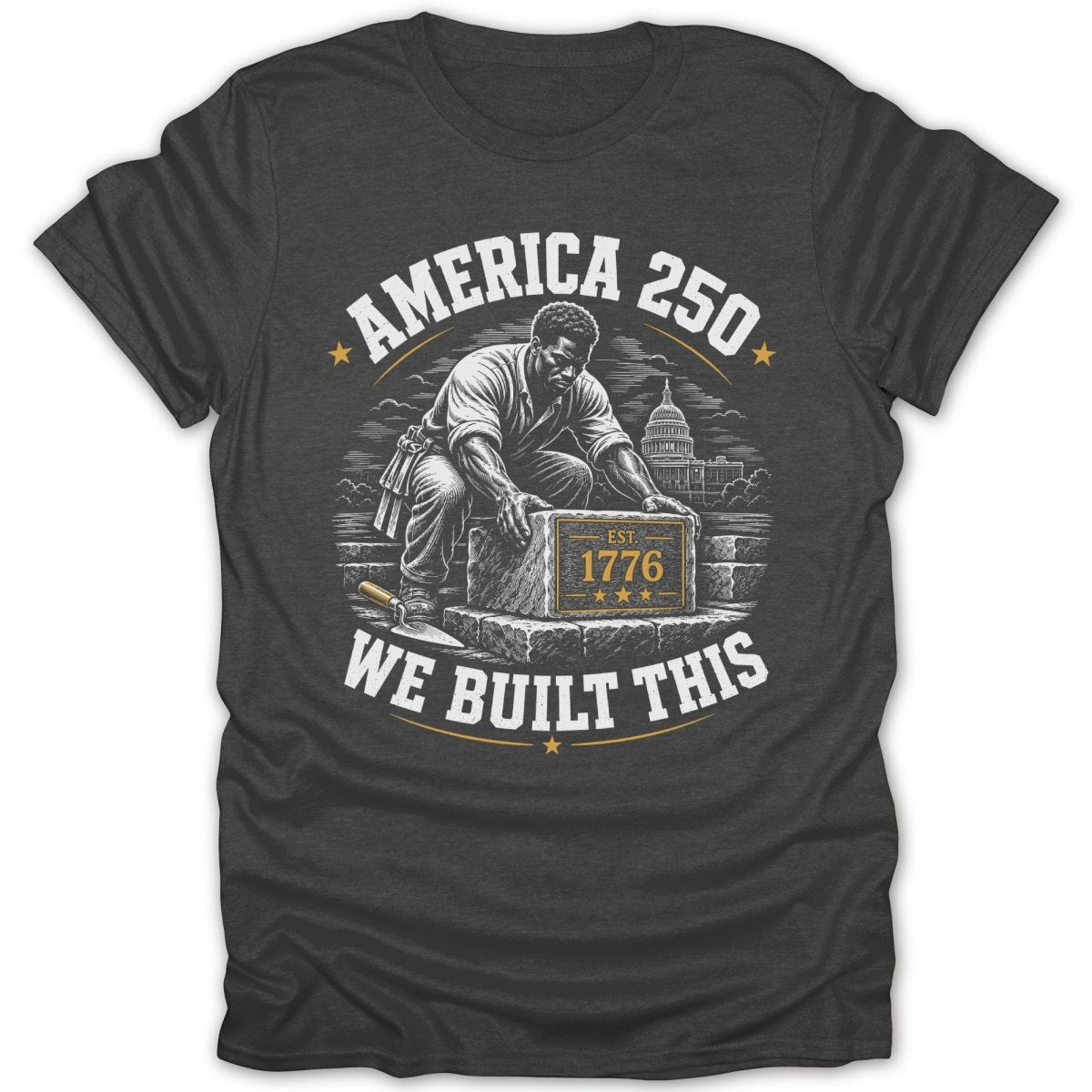 Man building monument with "America 250 EST 1776 WE BUILT THIS".