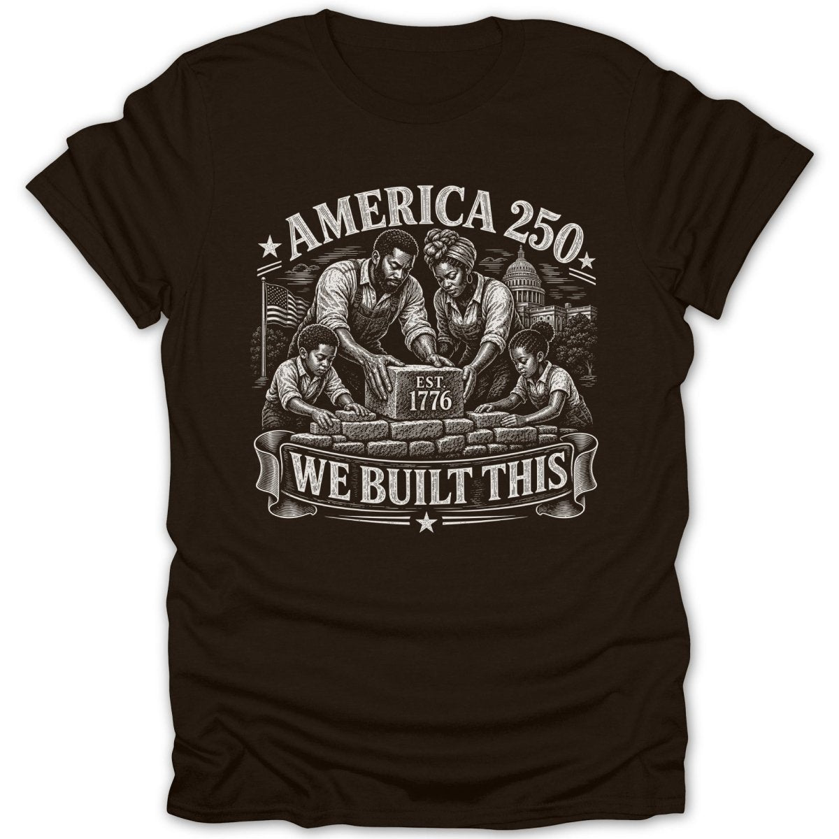 Black t-shirt with a family building bricks, "America 250" and "We Built This."