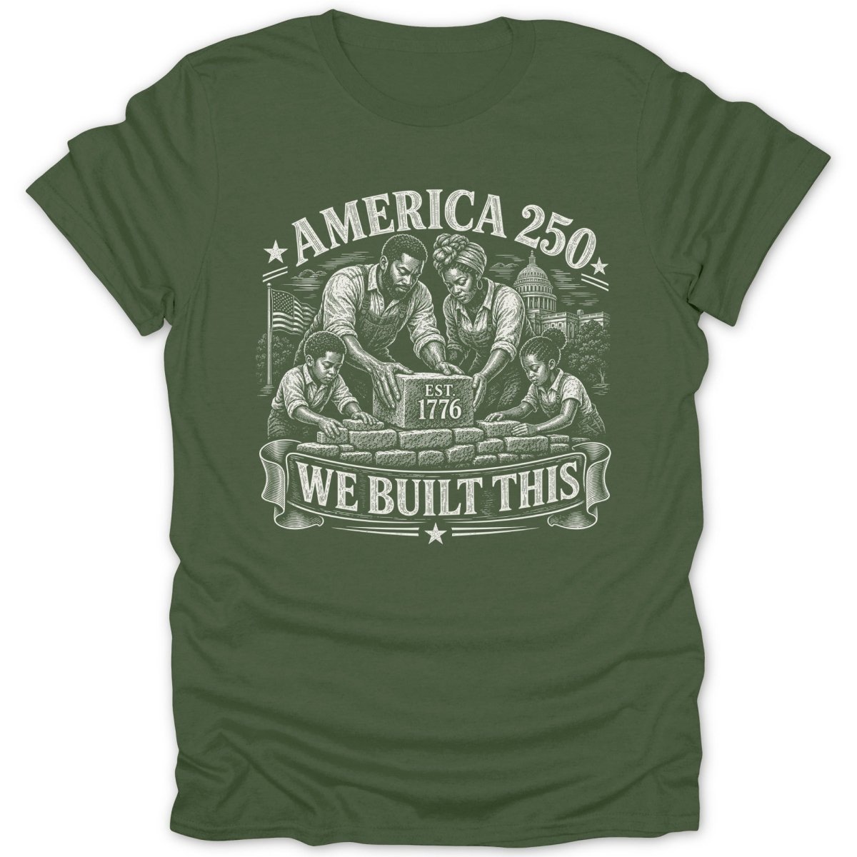 Family building America 250, EST 1776, WE BUILT THIS text on green t-shirt.