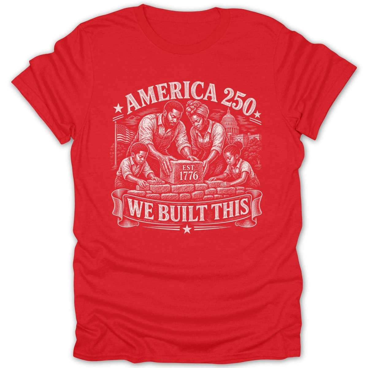 Red t-shirt with white graphic: America 250, Est. 1776, We Built This.