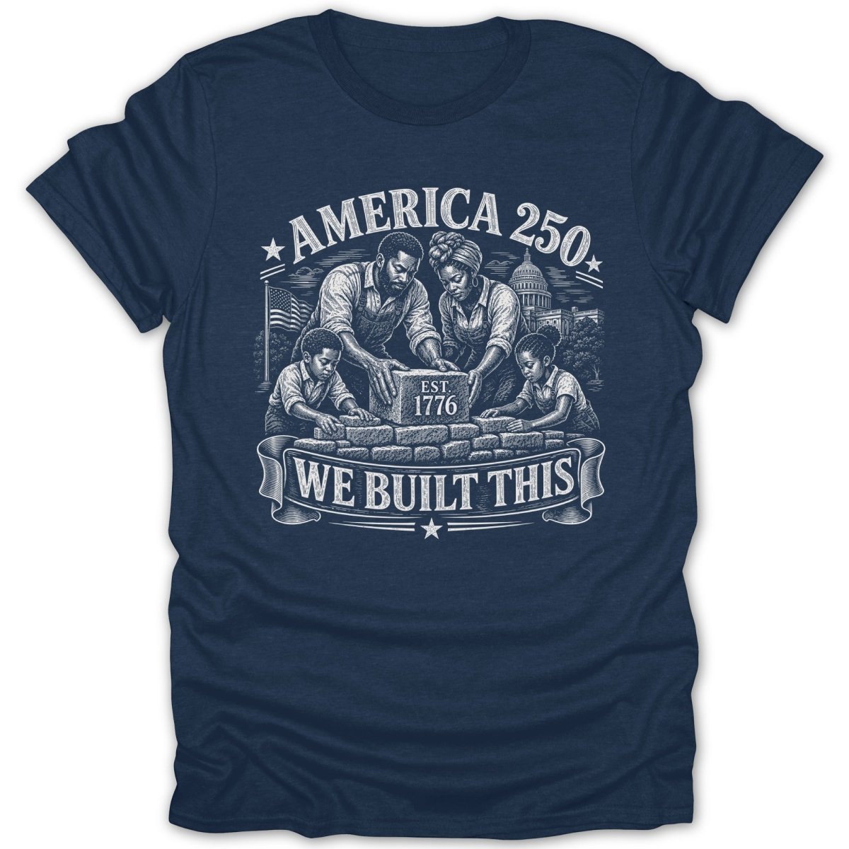 "America 250 Est. 1776 We Built This" text with a family building a brick wall.