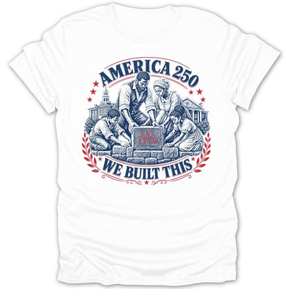 Men, women, and children place stones around "EST. 1776" block; "AMERICA 250 WE BUILT THIS".