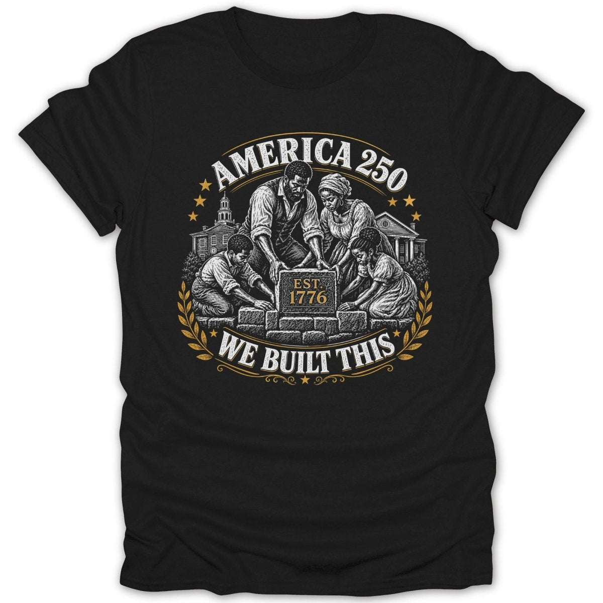 Black t-shirt with "America 250 Est. 1776 We Built This" graphic.
