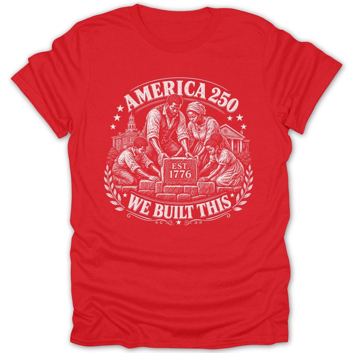 Red t-shirt with "AMERICA 250 EST. 1776 WE BUILT THIS" text and illustration.