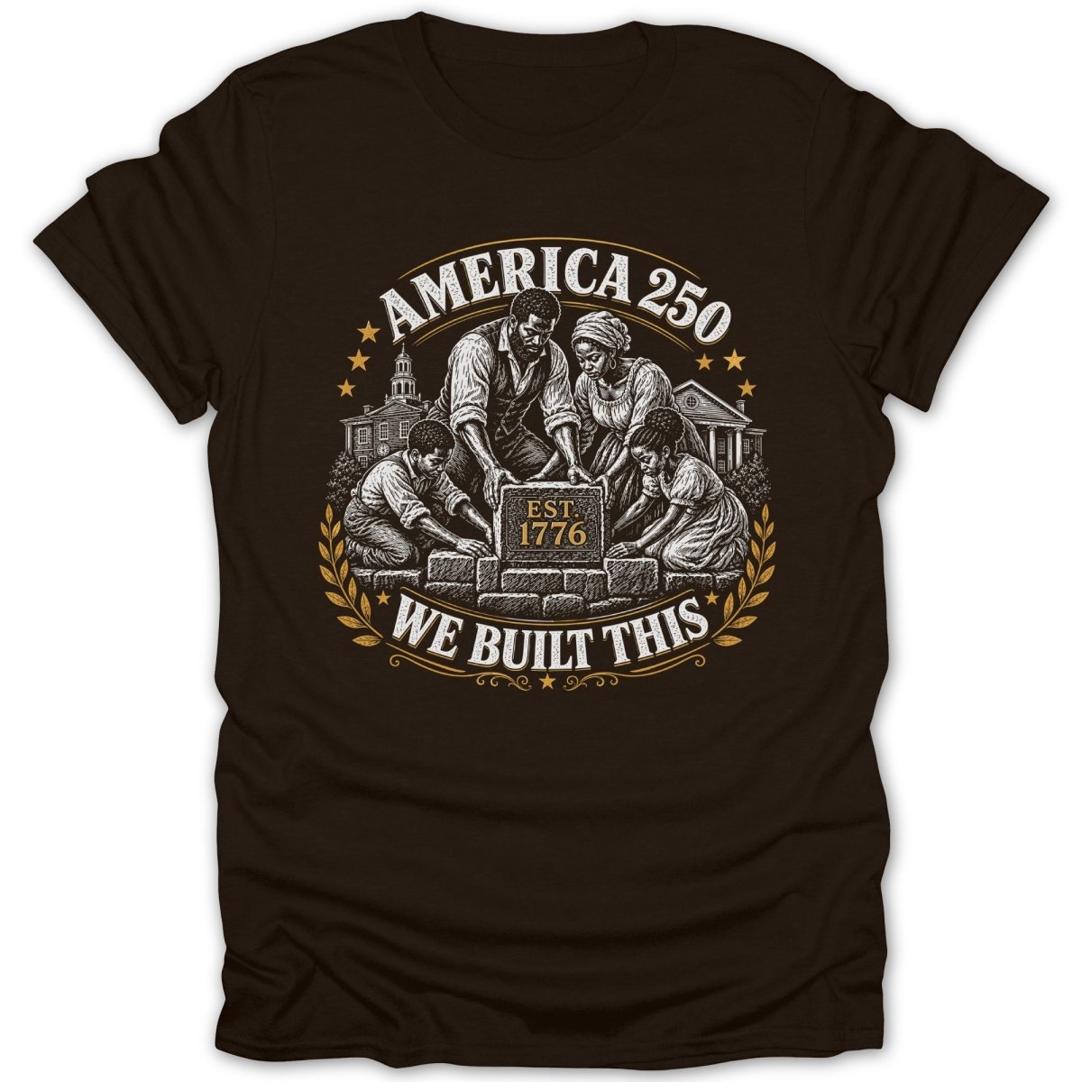 Black t-shirt with "America 250 Est. 1776 We Built This" text and a depiction of a family building.