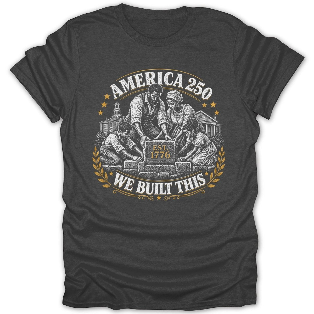 T-shirt with "AMERICA 250 EST 1776 WE BUILT THIS" text and illustration.