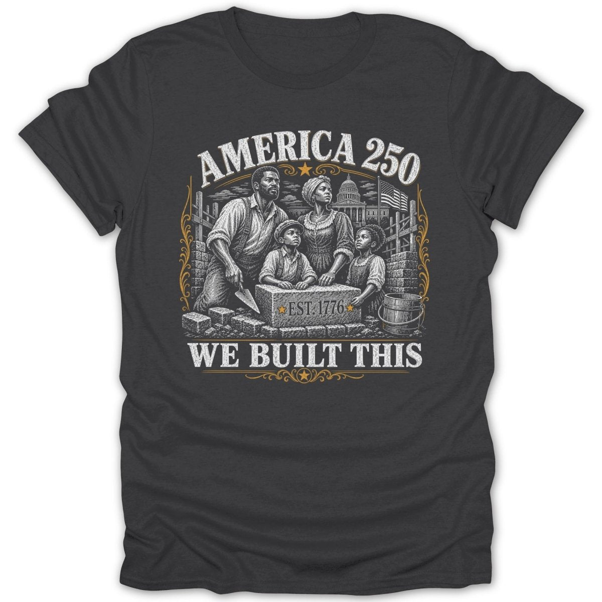 A Black family building America 250, with text EST. 1776 and WE BUILT THIS.
