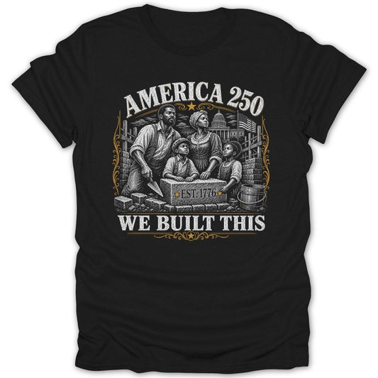 Black t-shirt with "America 250" and "We Built This" text, showing a family building.