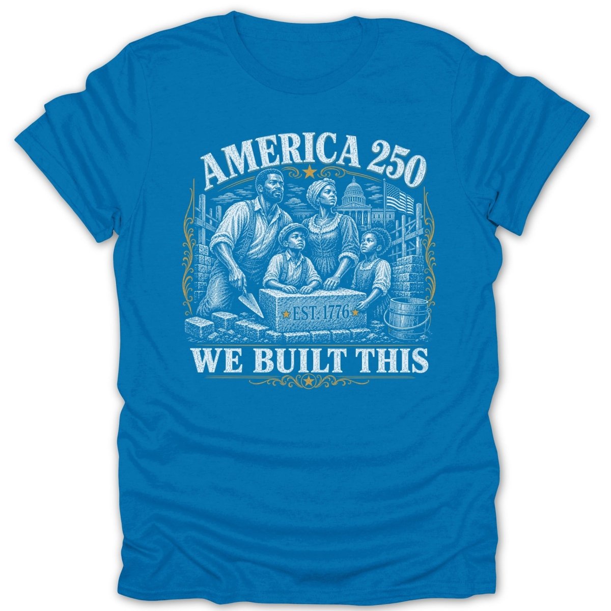 Blue t-shirt with "AMERICA 250 WE BUILT THIS" text and illustration.