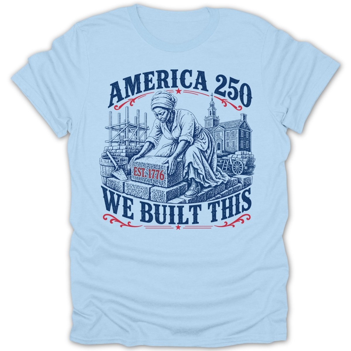 "America 250 We Built This" text with illustration of woman building, "Est. 1776" brick.