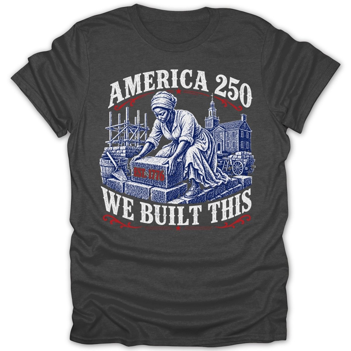 America 250 We Built This with 1776 EST. building graphic on dark t-shirt.