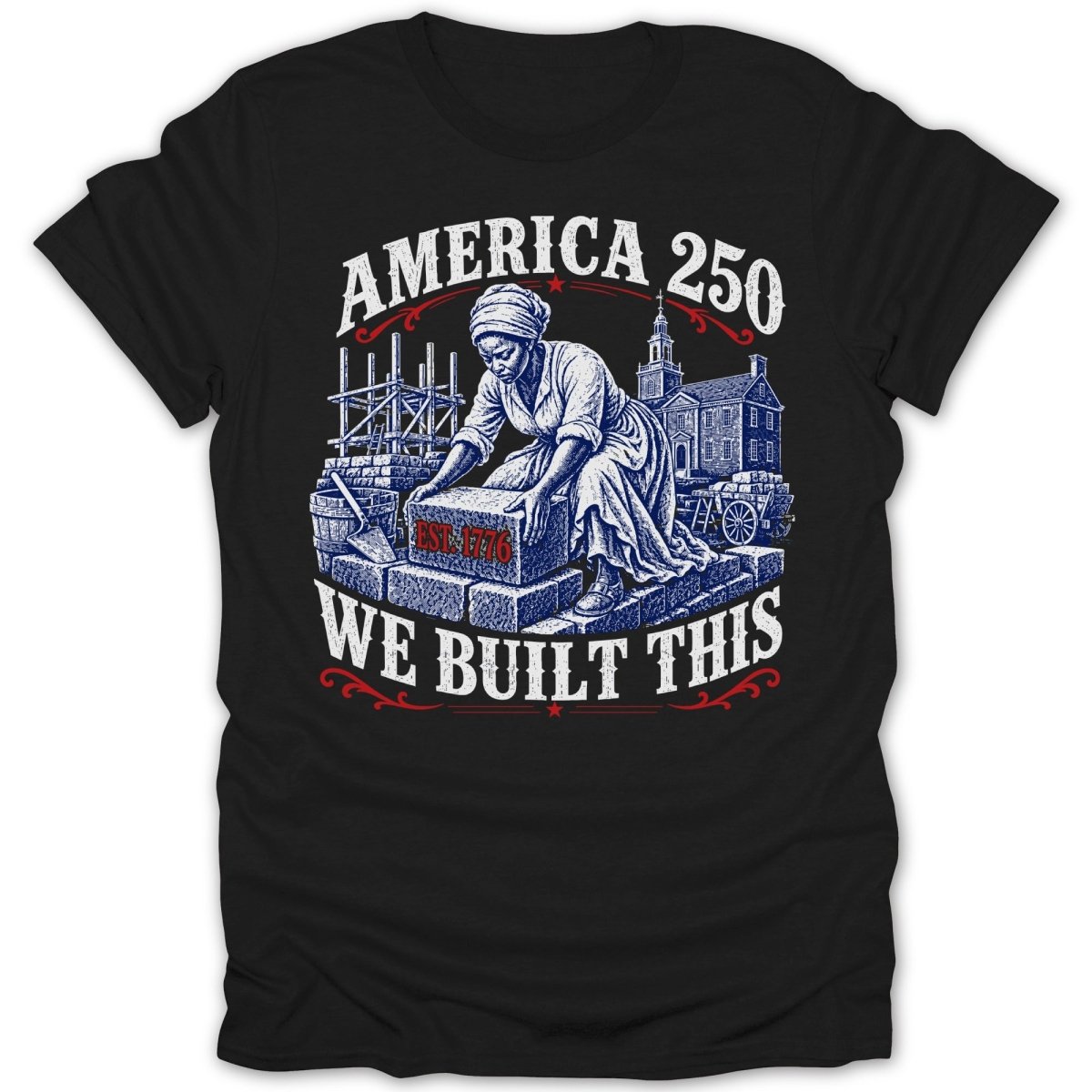 "America 250 We Built This" graphic with woman placing stone marked "Est. 1776".