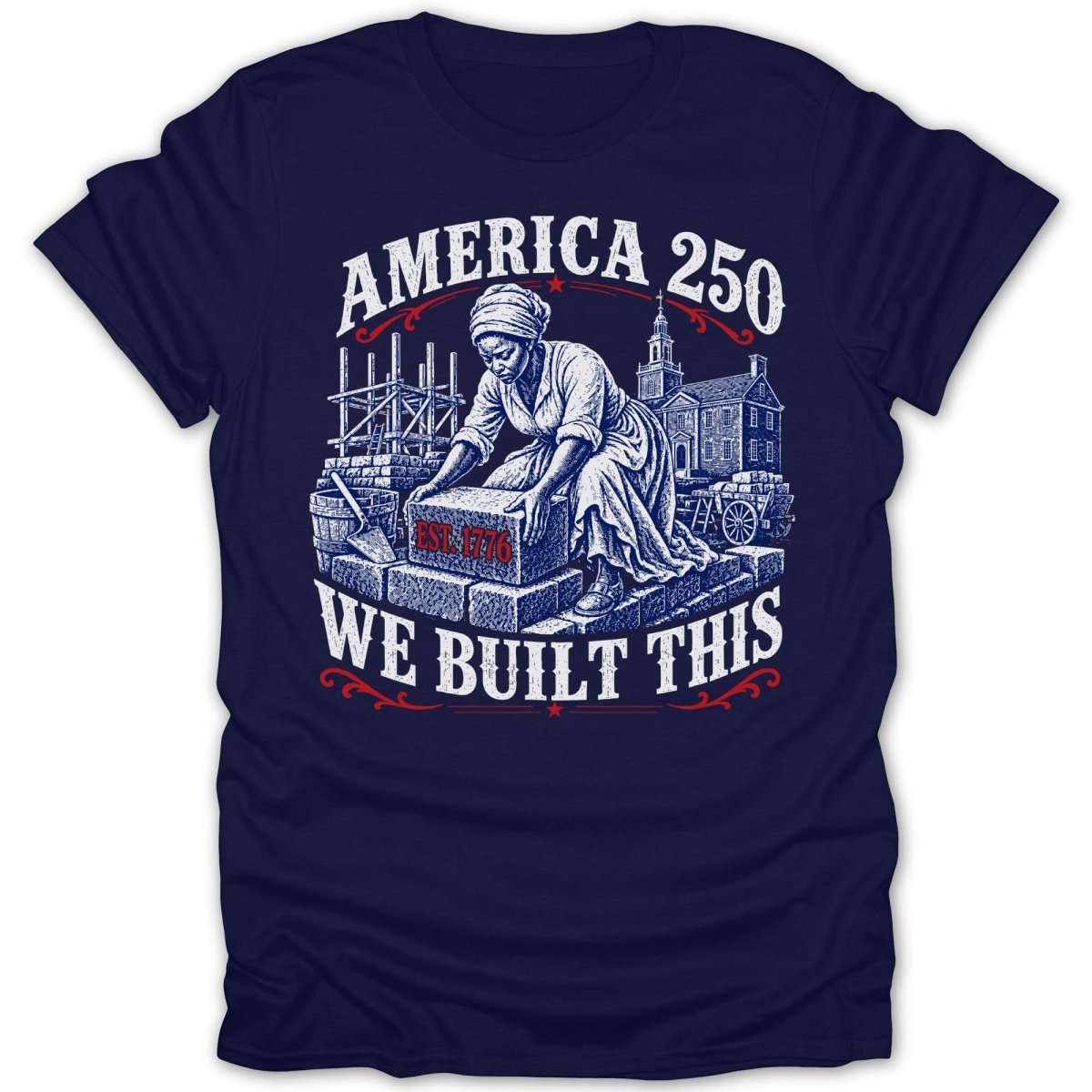 America 250, EST. 1776: woman building with brick, text reads "We Built This."