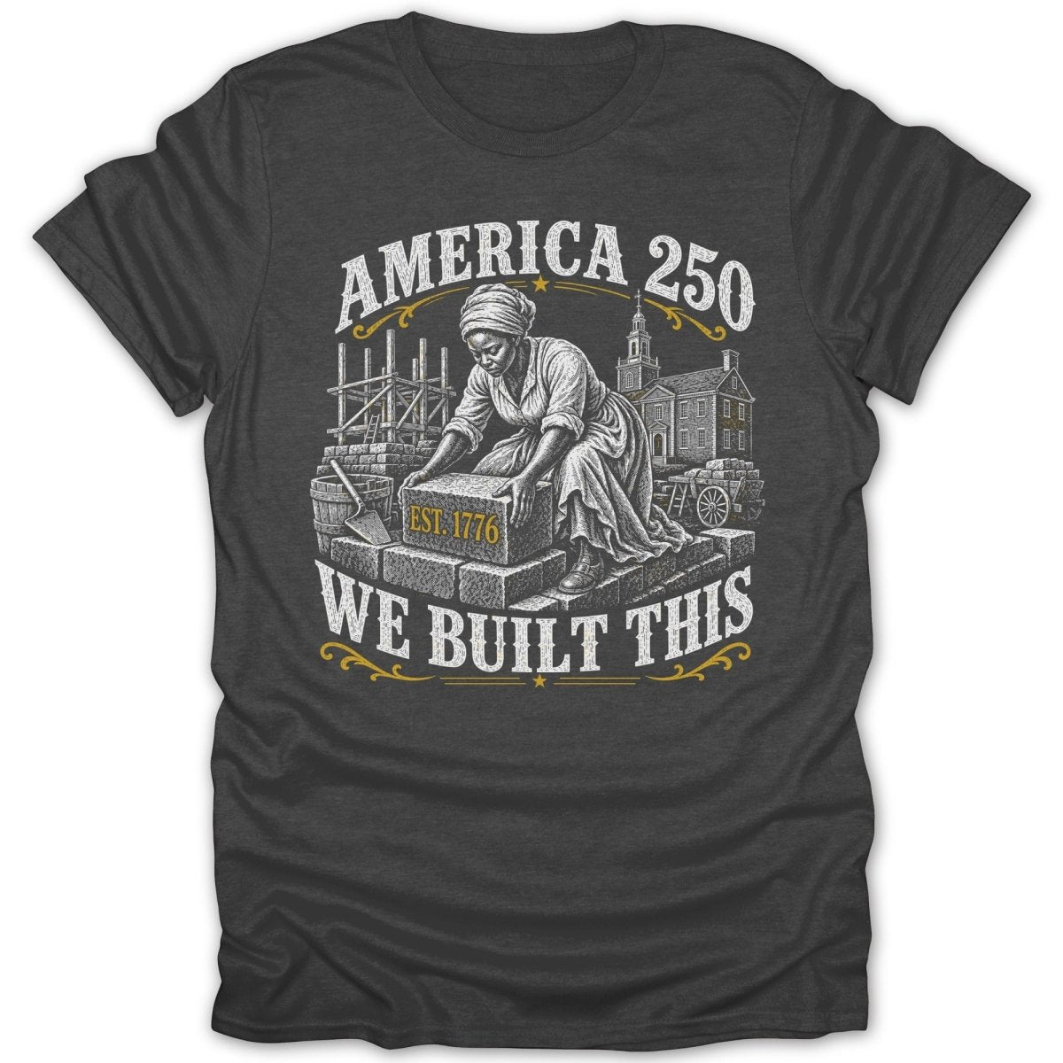 "America 250 We Built This" text with an illustration of a woman laying a brick labeled "Est. 1776".