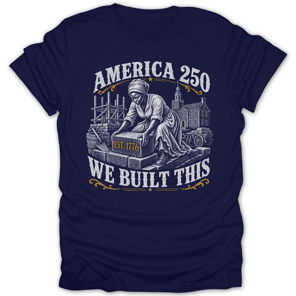 America 250, Est. 1776: We Built This. Artwork on a navy t-shirt.