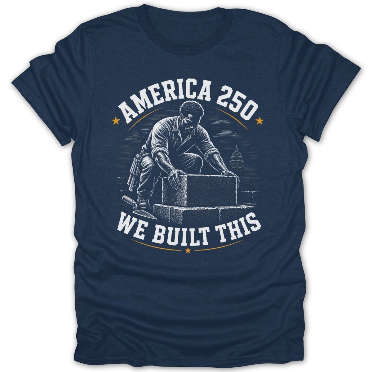 Navy t-shirt with graphic of man laying bricks, "America 250 We Built This" text.