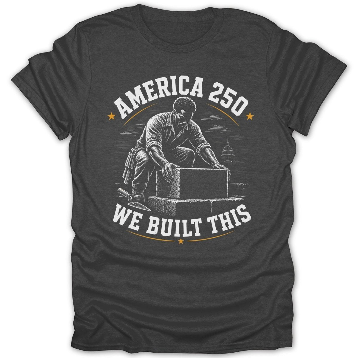T-shirt with "America 250 We Built This" text and a man building with bricks.