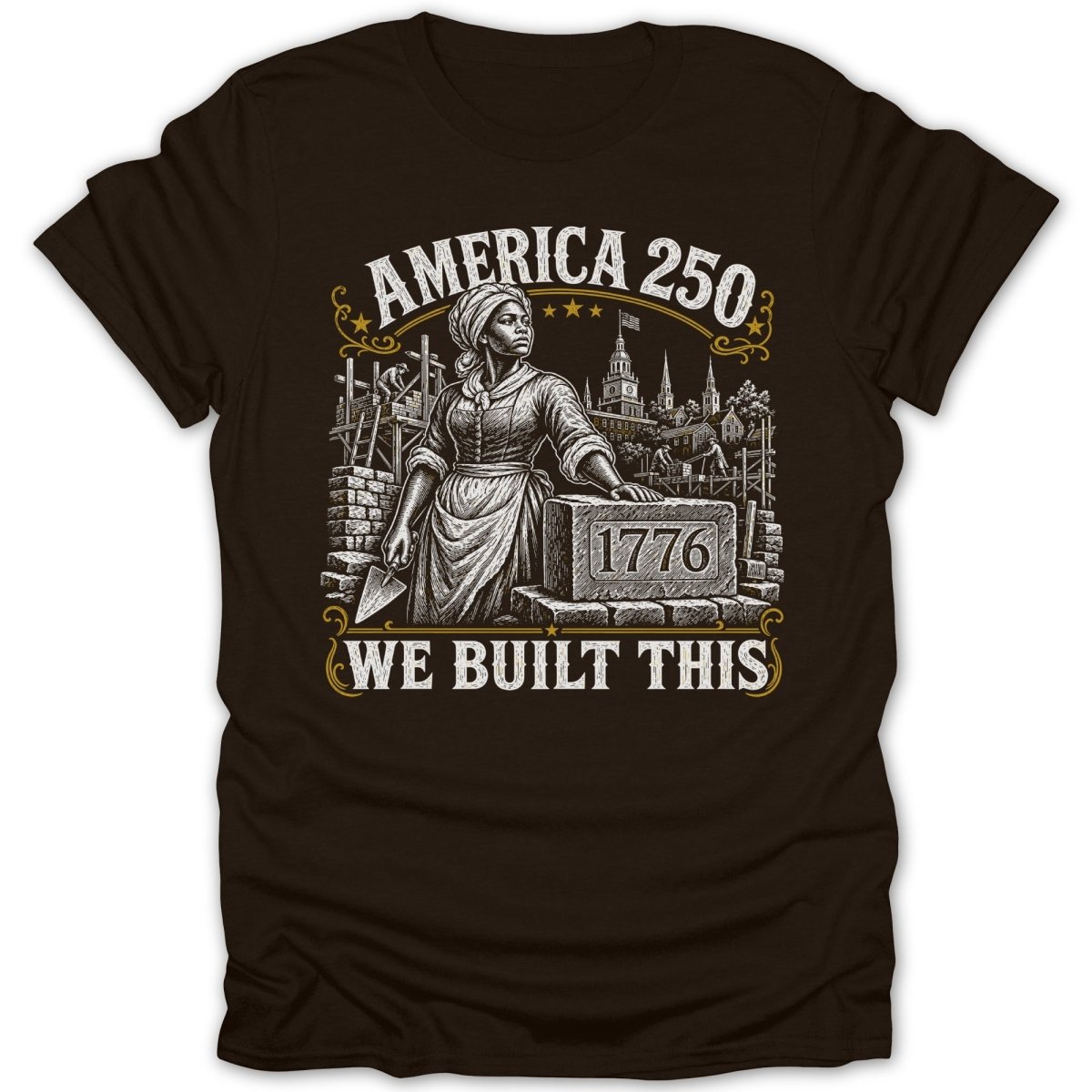 Brown t-shirt with "America 250 We Built This 1776" text and historical illustration.