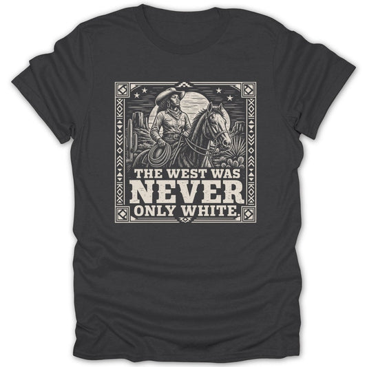 Cowgirl riding horse in desert landscape with text "THE WEST WAS NEVER ONLY WHITE."