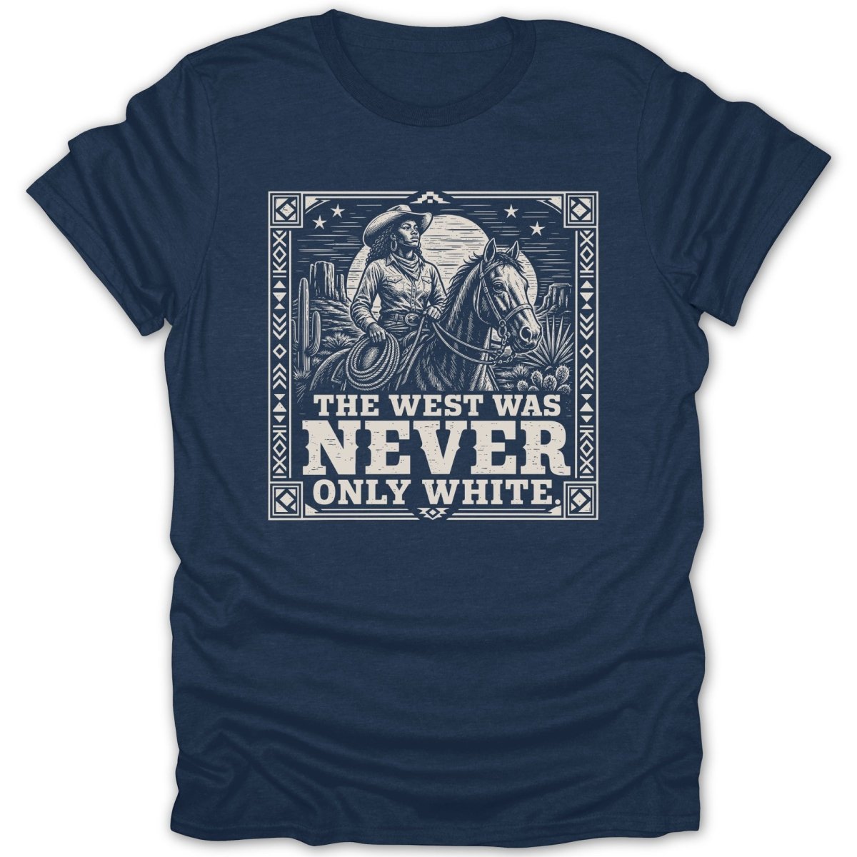 T-shirt graphic: woman on horseback in desert with text "The West Was Never Only White."
