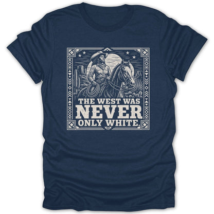 T-shirt graphic: woman on horseback in desert with text "The West Was Never Only White."