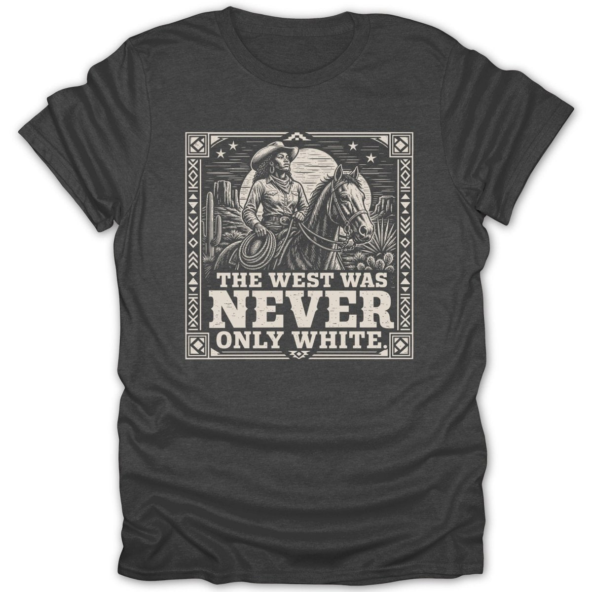 Western scene with a cowboy on horseback and text that reads "THE WEST WAS NEVER ONLY WHITE".