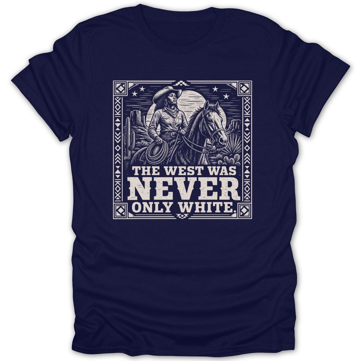 Cowgirl riding horse in desert landscape with text: The West Was Never Only White.