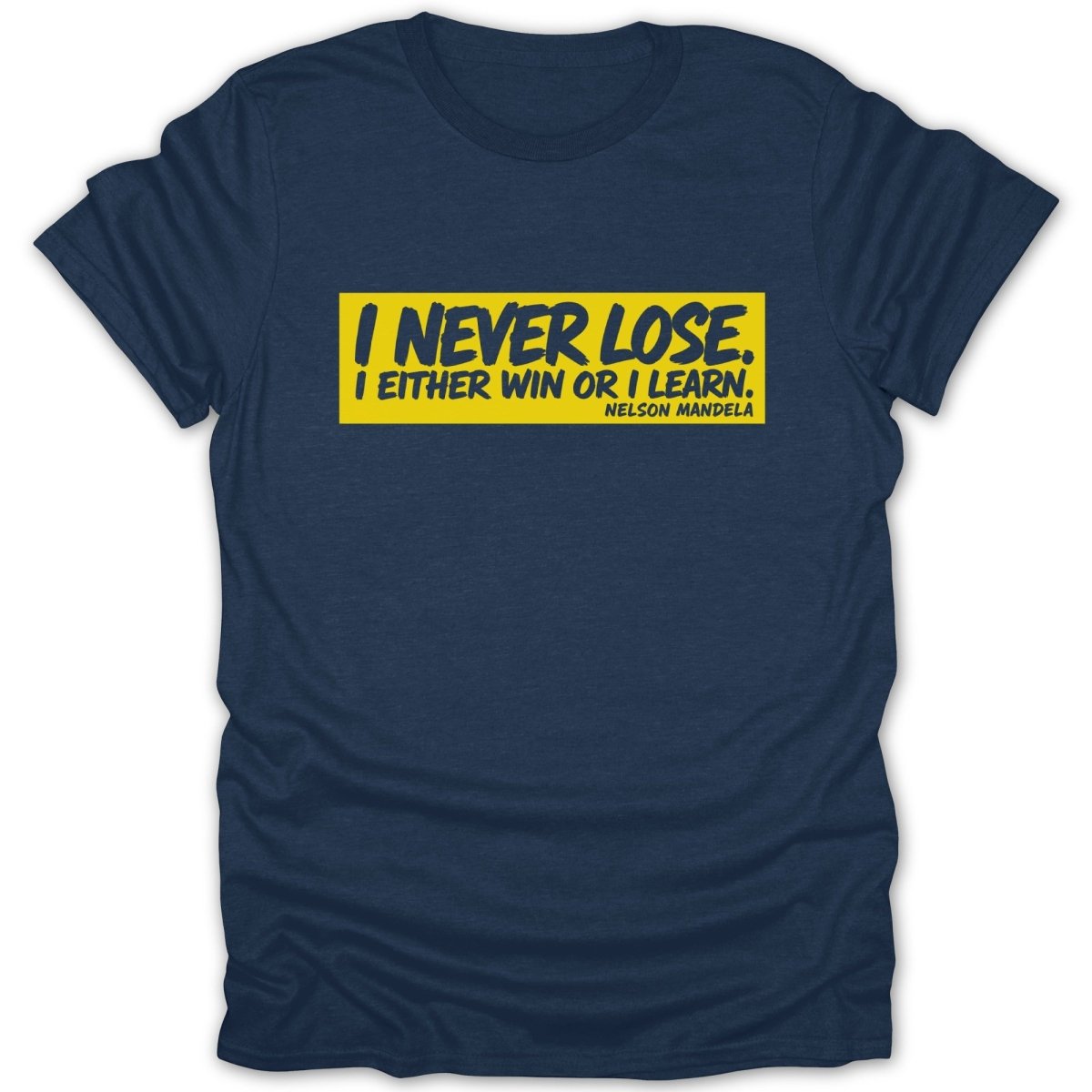 Navy t-shirt with yellow text: "I never lose. I either win or I learn. Nelson Mandela"