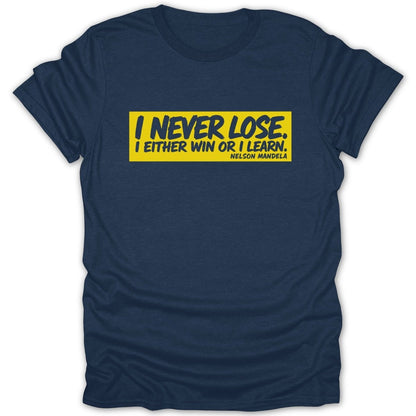 Navy t-shirt with yellow text: "I never lose. I either win or I learn. Nelson Mandela"