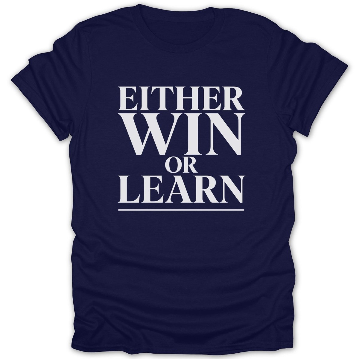 Navy t-shirt with white text reading "Either Win Or Learn"