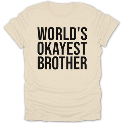 World's Okayest Brother Tee - Zion Threadz