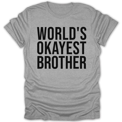 World's Okayest Brother Tee - Zion Threadz