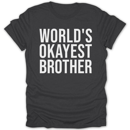 World's Okayest Brother Tee - Zion Threadz